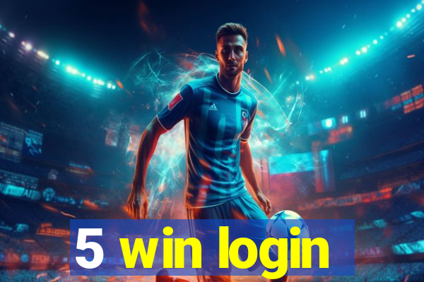 5 win login